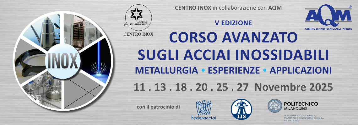 CORSO AVANZATO SUGLI ACCIAI INOSSIDABILI (Metallurgia - Esperienze - Applicazioni) - quinta edizione
