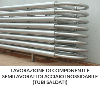 lavorazione di componenti e semilavorati di acciaio inossidabile (tubi saldati)